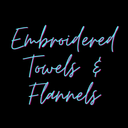 Embroidered Towels &amp; Flannels