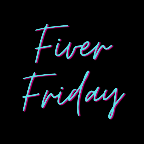 Fiver Friday