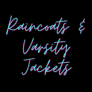 Raincoats & Varsity Jackets