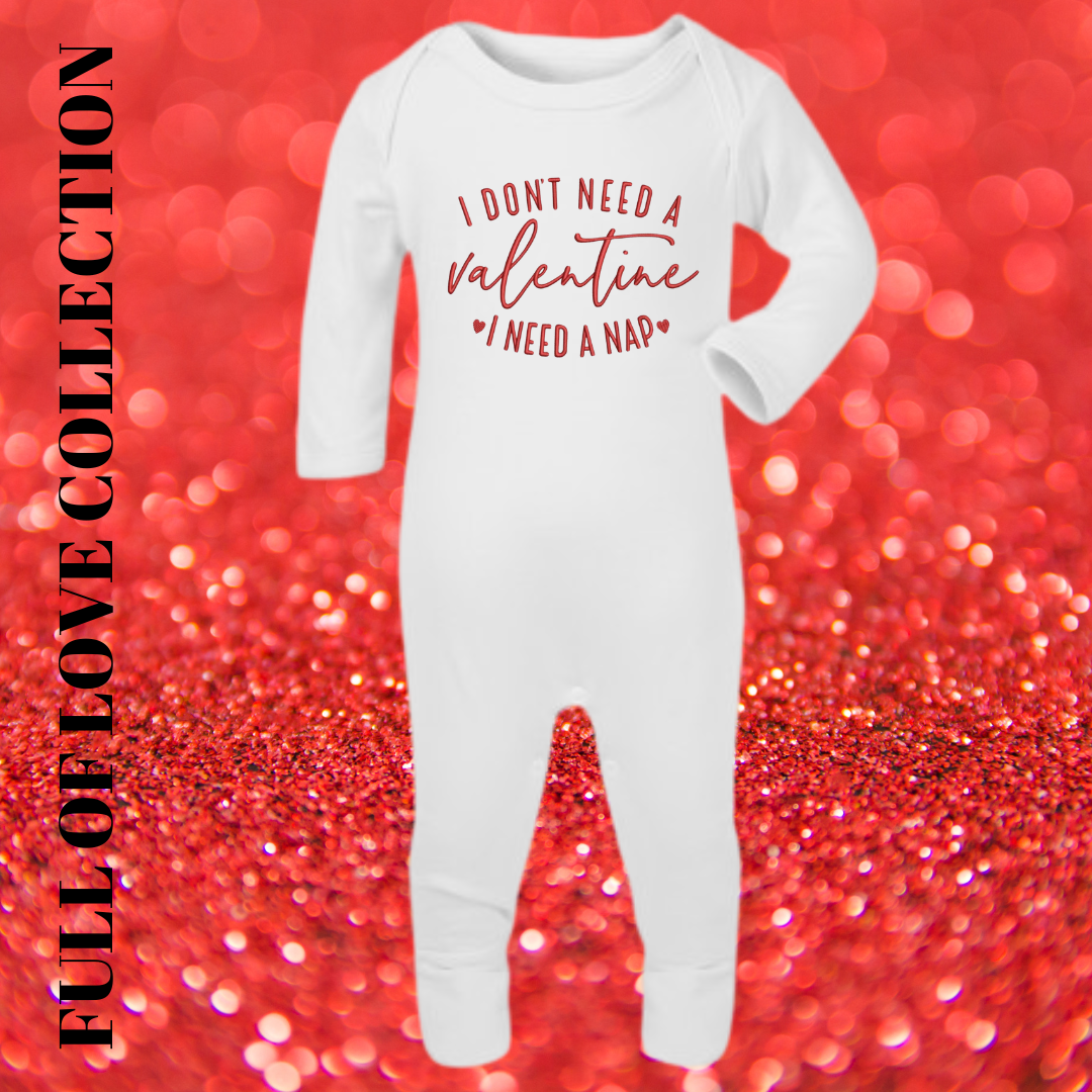 Valentines Sleepsuit - I don’t need a valentine i need a nap